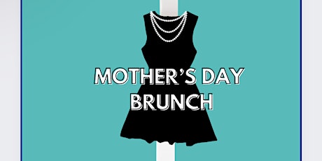 Breakfast at Tiffany’s Mother Day Brunch