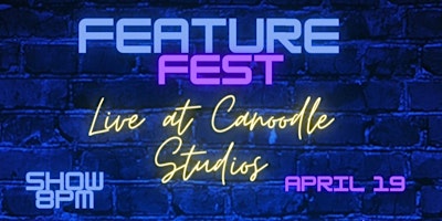 Image principale de Feature Fest Live at Canoodle Studios