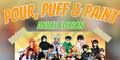 Pour, Puff & Paint Anime Edition