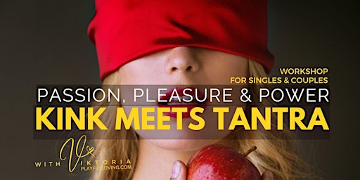 Imagem principal de Kink Meets Tantra: Passion Pleasure & Power Workshop for Singles & Couples