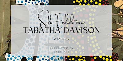 Imagem principal do evento Tabatha Davison - Solo Exhibition