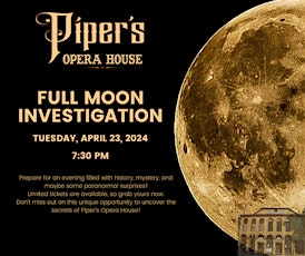 Piper's Opera House Full Moon Paranormal Investigation