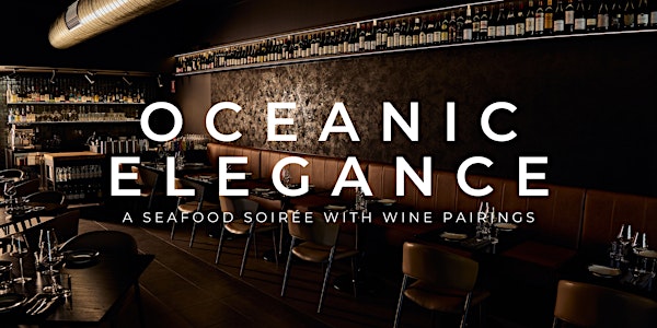 Oceanic Elegance: A Seafood Soirée with Wine Pairings