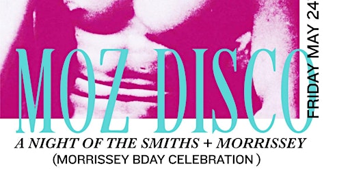 Imagem principal do evento Moz Disco  - Morrissey Birthday + 80's Dance Party 5/17 @ Club Decades