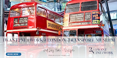 Premium London Networking I IWant2Network @ London Transport Museum