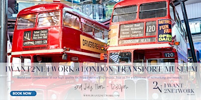 Premium London Networking I IWant2Network @ London Transport Museum primary image