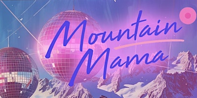 Imagem principal do evento Mountain Mama - Early Disco in der Bettel-Alm