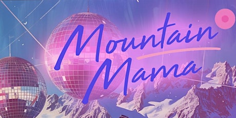 Mountain Mama - Early Disco in der Bettel-Alm