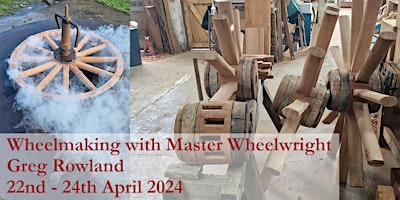 Primaire afbeelding van Wheelmaking with Master Wheelwright Greg Rowland - 3 day course