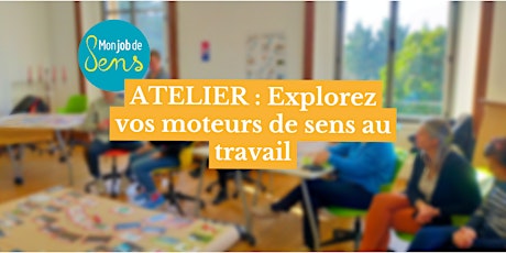 ATELIER : Explorez vos moteurs de sens au travail