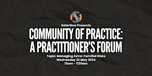 Imagem principal do evento SaferNow Presents: Practitioner's Forum - A Community of Practice 22/05