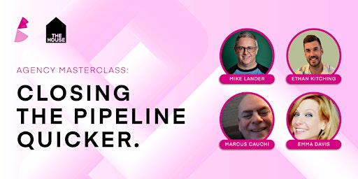 Hauptbild für Agency Masterclass: Closing The Pipeline Quicker