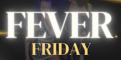 FEVER FRIDAY !! 7PM - TILL LATE!!!!  MAY 3RD  @TKL primary image