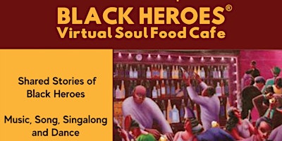 Primaire afbeelding van Black Heroes Virtual Soul Food Cafe: Every month is Black History Month.