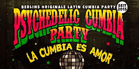 Hauptbild für Psychedelic Cumbia Party - La Cumbia es Amor