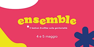 ENSEMBLE - Il Festival #nofilter sulla genitorialità primary image