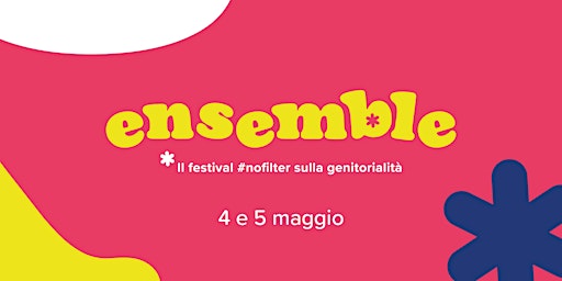 ENSEMBLE - Il Festival #nofilter sulla genitorialità primary image