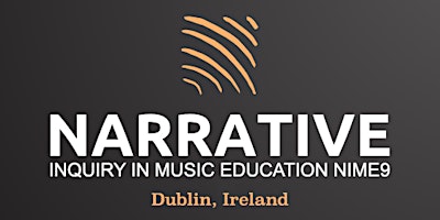 Narrative Inquiry in Music Education NIME9 Dublin 2024 primary image