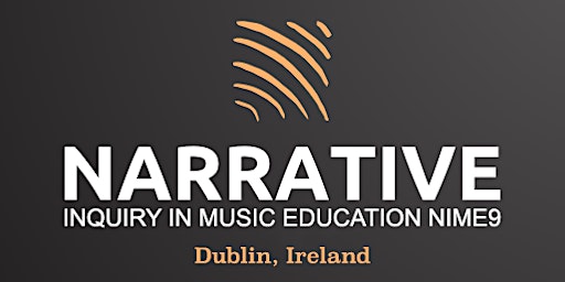 Imagem principal do evento Narrative Inquiry in Music Education NIME9 Dublin 2024
