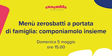 Menù zerosbatti a portata di famiglia: componiamolo insieme