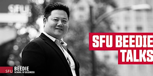 SOLD OUT! WAITLIST OPEN: SFU Beedie Talks with Charles Chang, BBA '95