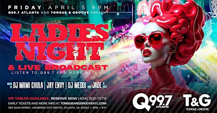 Primaire afbeelding van Q99.7 Ladies Night at Tongue and Groove with LIVE Broadcast Friday