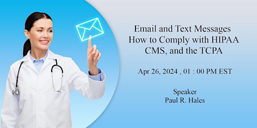 Hauptbild für Email and Text Messages – How to Comply with HIPAA, CMS, and the TCPA
