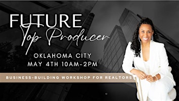 Future Top Producer - Business-Building Workshop for Realtors primary image