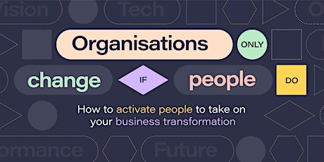 Organisations only change if people do