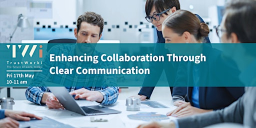 Hauptbild für Enhancing Collaboration Through Clear Communication