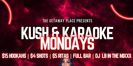 Kush & Karaoke Mondays