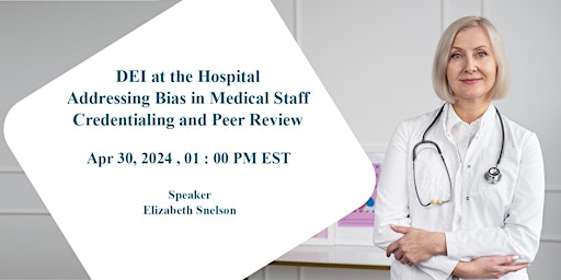 Hauptbild für DEI at the Hospital Addressing Bias in Medical Staff Credentialing & Review