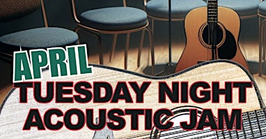 Primaire afbeelding van APRIL 30th Tuesday Night Acoustic Jam