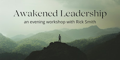 Awakened Leadership – an evening workshop with Rick Smith