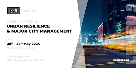 Level 5 Award in Urban Resilience & Major City Management