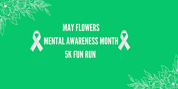 May Flowers Mental Awareness Month 5K
