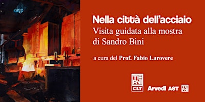 Immagine principale di Visita guidata alla mostra personale di Sandro Bini "La città dell'acciaio" 