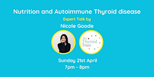Nutrition and Autoimmune Thyroid Disease Talk by Nicole Goode primary image