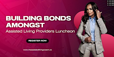 Imagen principal de Building bonds amongst assisted living providers luncheon