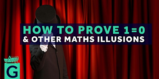 Imagem principal do evento How to Prove 1=0, And Other Maths Illusions