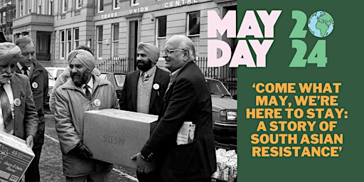 Imagem principal de ‘Come What May, We’re Here To Stay: A Story of South Asian Resistance’