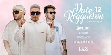 Dale Reggaeton 12 Jahre Jubiläum x Lux Karlsruhe / Sa 20.04.24