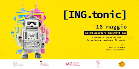 [Ing.tonic] Eravamo 4 robot al bar... che volevano cambiare il mondo