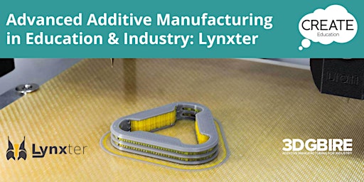 Advanced Additive Manufacturing in Education & Industry: Lynxter primary image