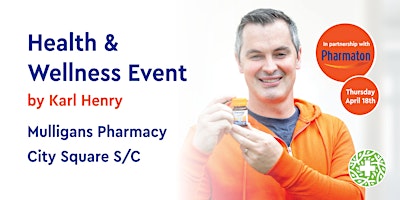 Karl Henry's Wellness Event at Mulligans Pharmacy City Square Waterford primary image