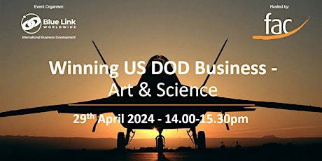 FAC and Blue Link Worldwide Webinar - Winning US DOD Business - 29th April 2024 - 14.00-15.30pm