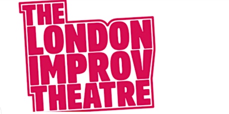 London Improv Theatre. Classes & Shows. www.londonimprovtheatre.com