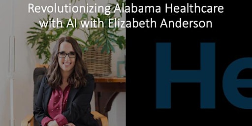 Imagem principal do evento Revolutionizing Alabama Healthcare with AI with Elizabeth Anderson