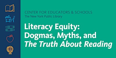 Literacy Equity: Dogmas, Myths, and The Truth About Reading primary image