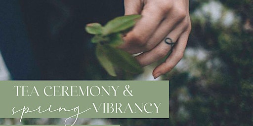 Imagen principal de Tea Ceremony & Spring Vibrancy Online Retreat